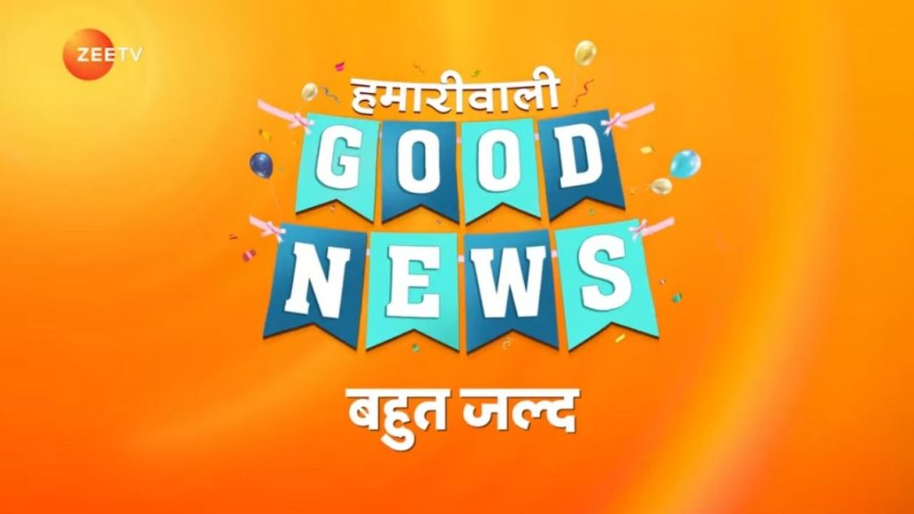 Hamari wali Good News Zee TV